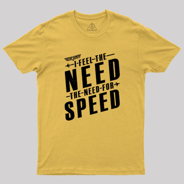 I Feel The Need For Speed Geek T-Shirt