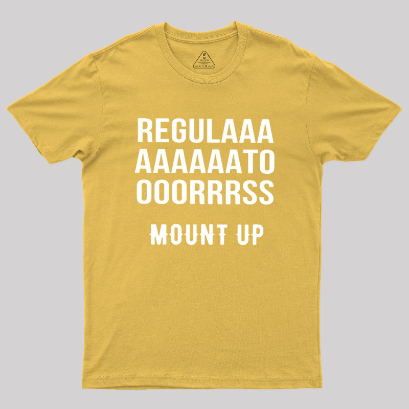 Regulators Mount Up Geek T-Shirt