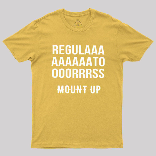 Regulators Mount Up Geek T-Shirt
