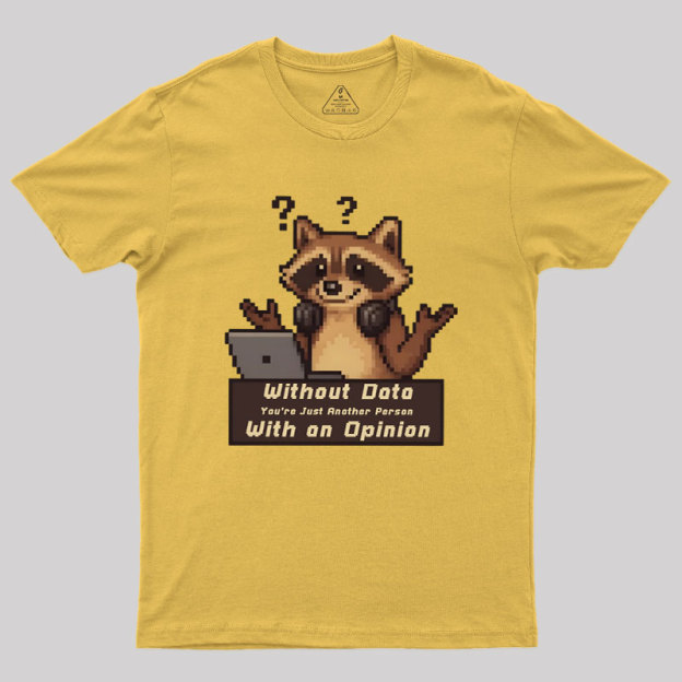 Without Data You're Just Another Person Geek T-Shirt