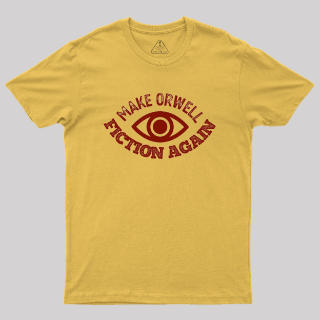 Make Orwell Fiction Again Geek T-Shirt
