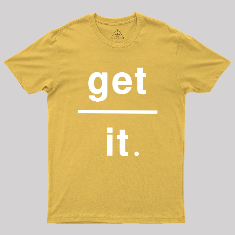 Get Over It Geek T-Shirt