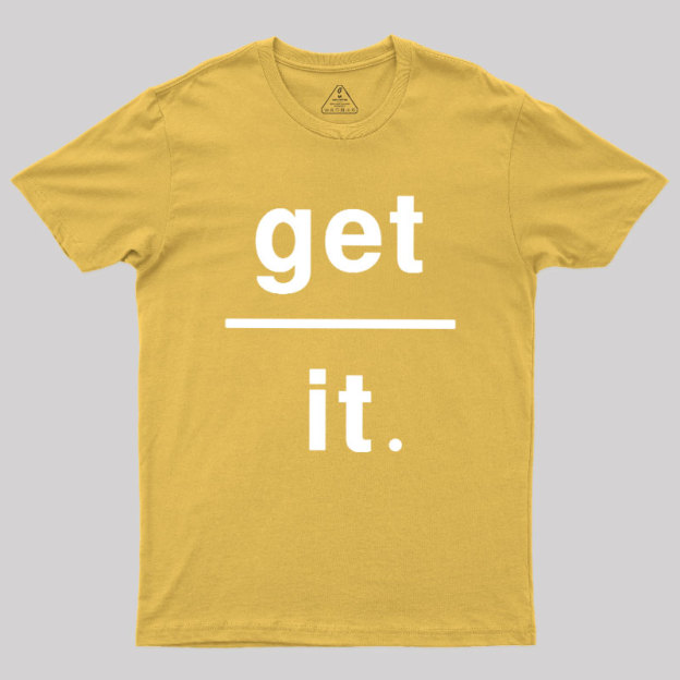 Get Over It Geek T-Shirt