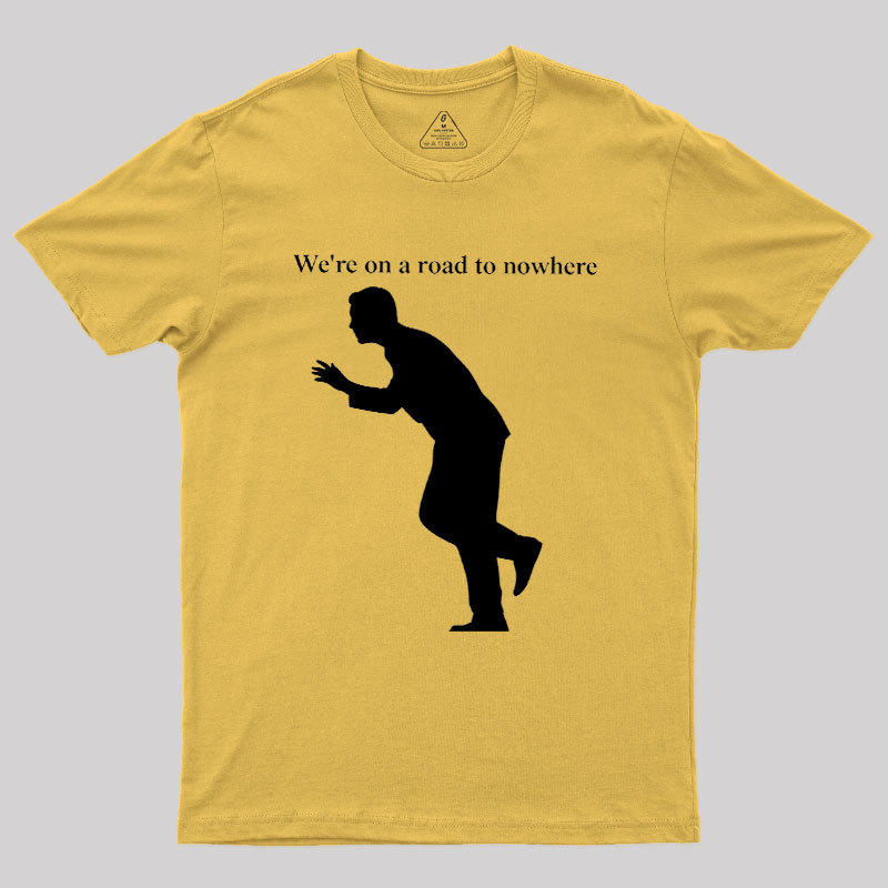 Road to Nowhere Geek T-Shirt