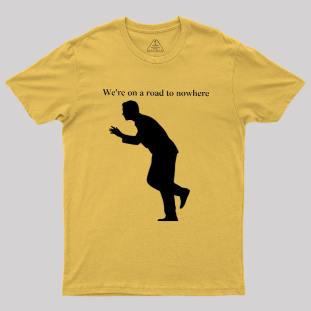 Road to Nowhere Geek T-Shirt