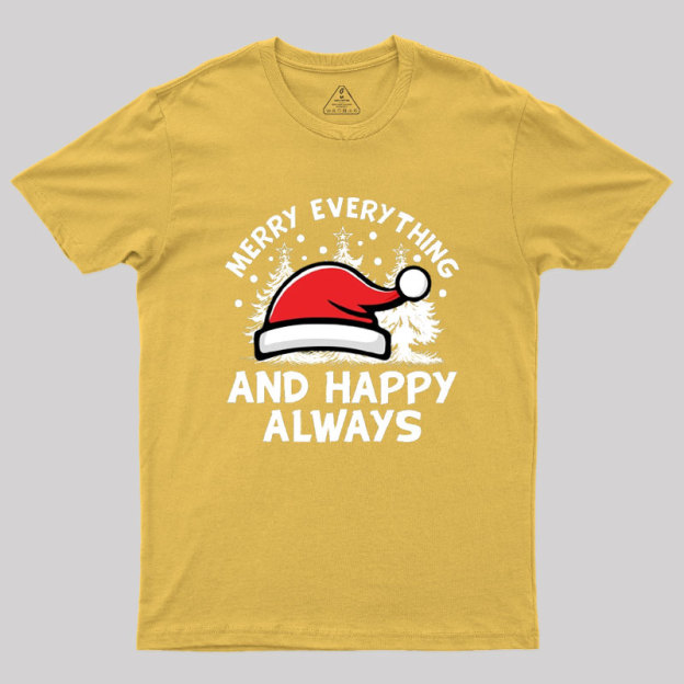 Merry Everything And Happy Always Geek T-Shirt