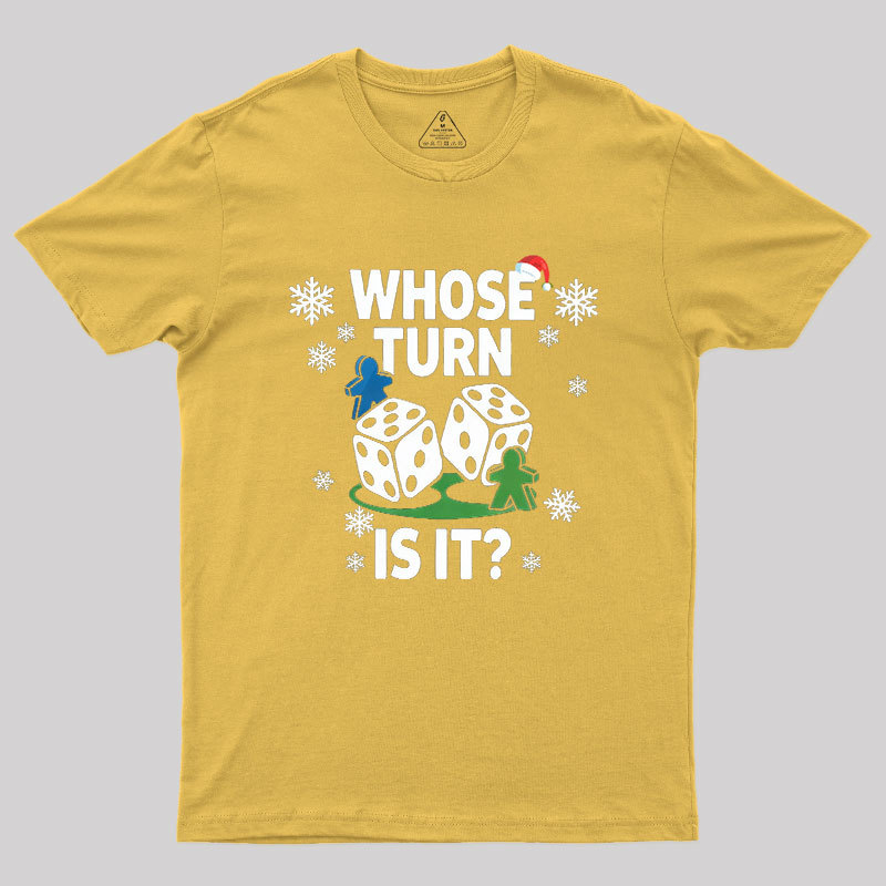 Whose Turn Is It Board Games Joke Geek T-Shirt