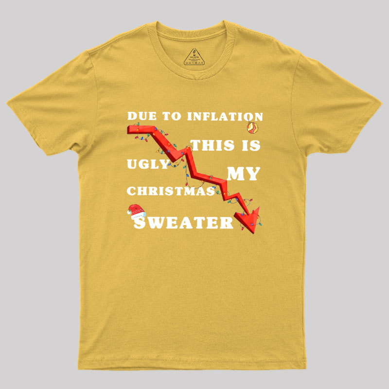 Due To Inflation Ugly Christmas Sweater Geek T-Shirt