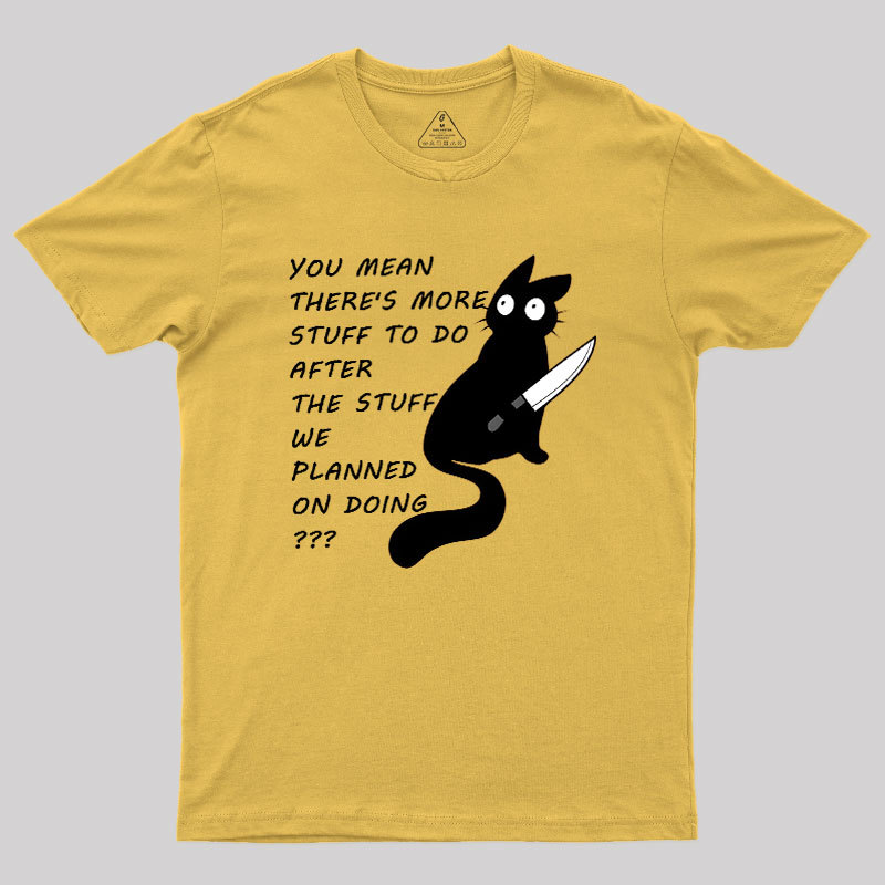 More Stuff To Do Geek T-Shirt