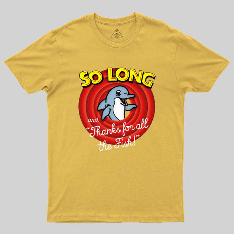 So Long And Thanks For All The Fish Geek T-Shirt