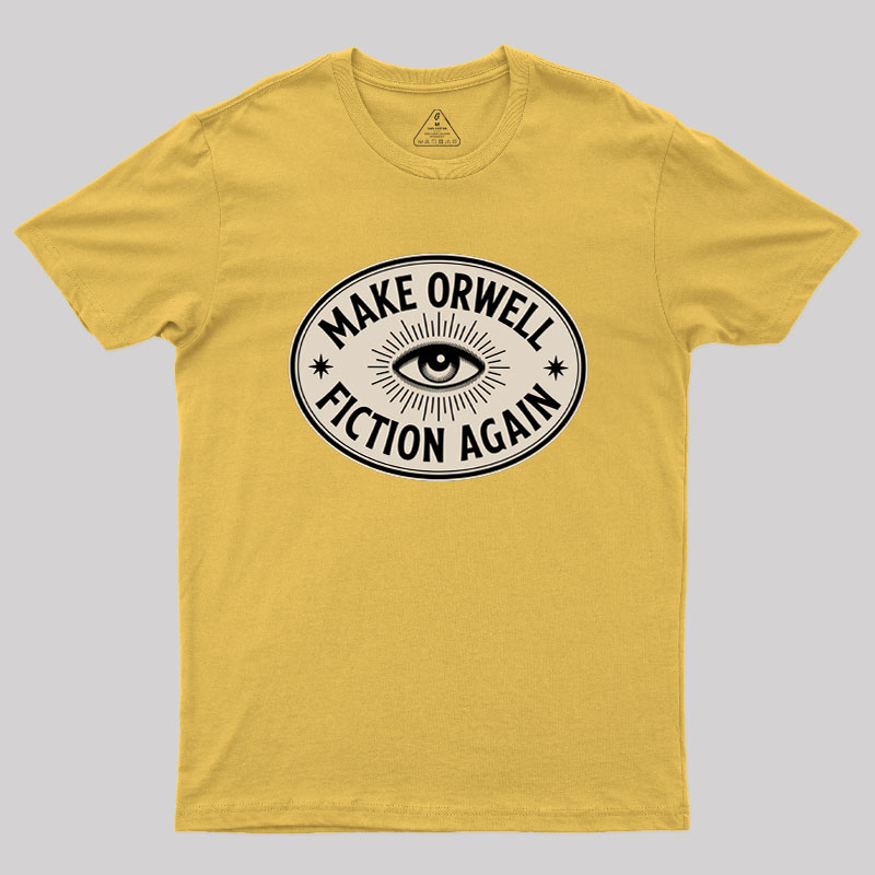 Make Orwell Fiction Again Geek T-Shirt