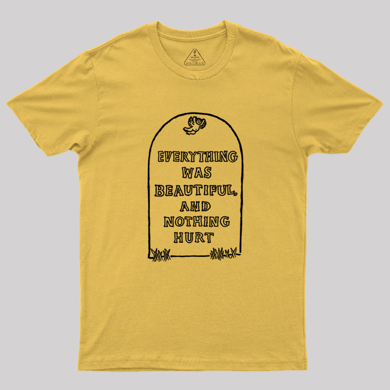 Everything Was Beautiful and Nothing Hurt Geek T-Shirt