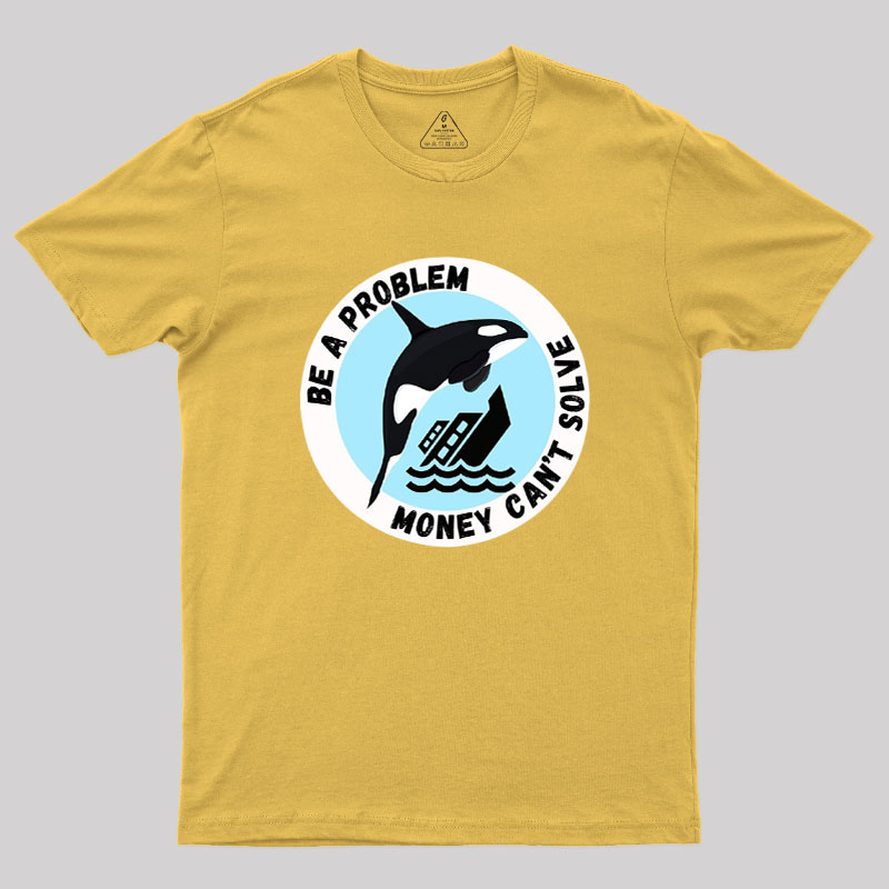 Be A Problem Geek T-Shirt