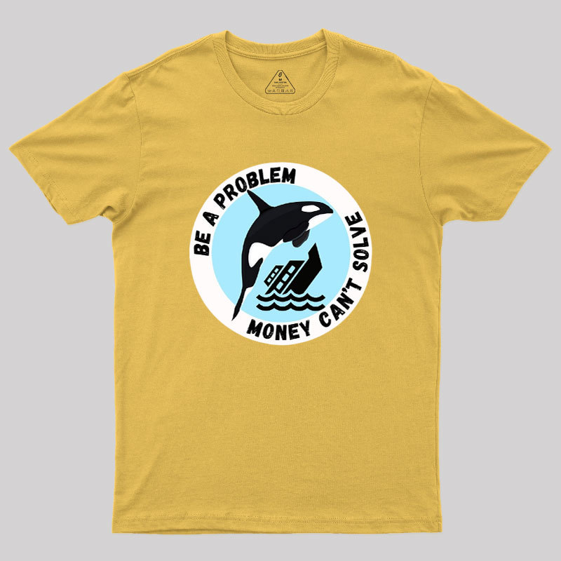 Be A Problem Geek T-Shirt