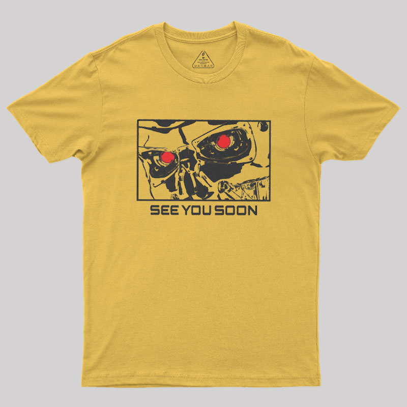 See You Soon Geek T-Shirt