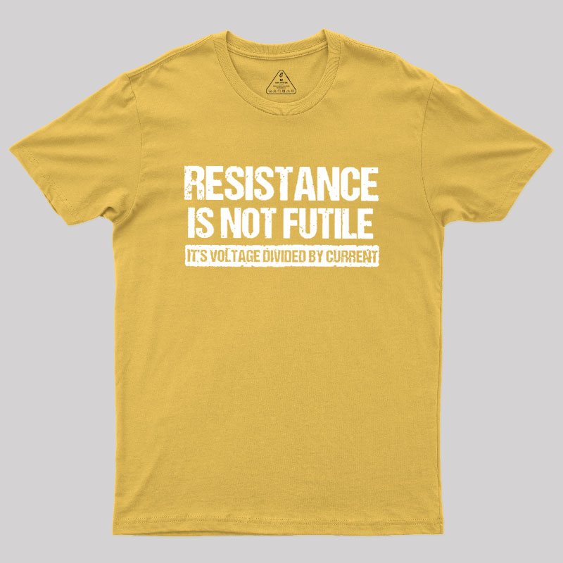 Resistance Is Not Futile Geek T-Shirt