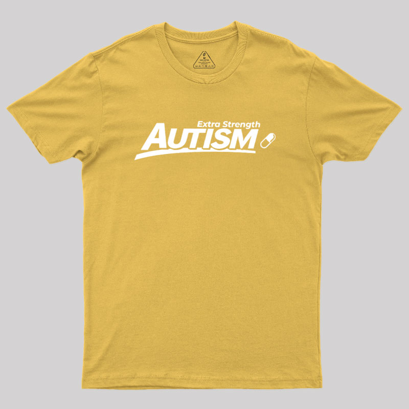 Extra Strength Autism Geek T-Shirt