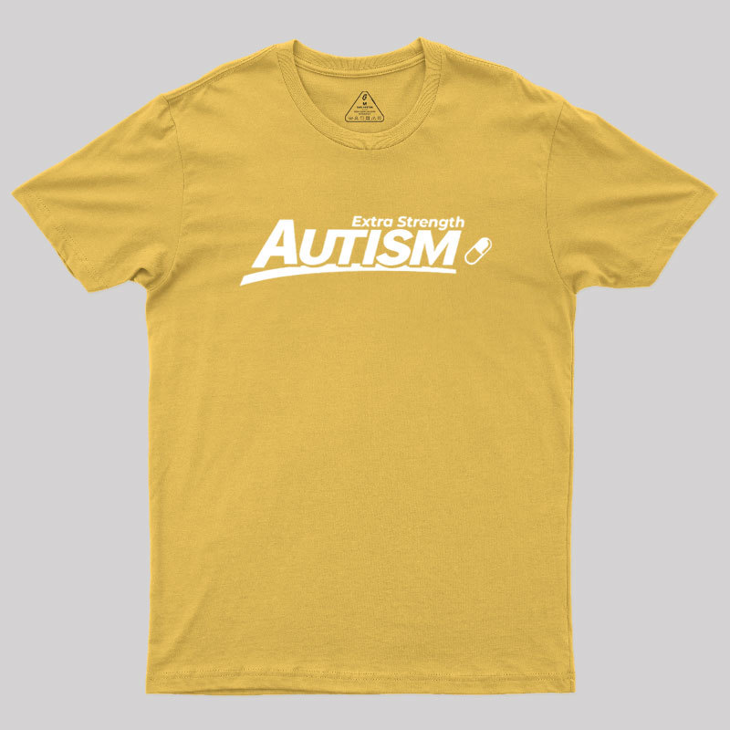 Extra Strength Autism Geek T-Shirt