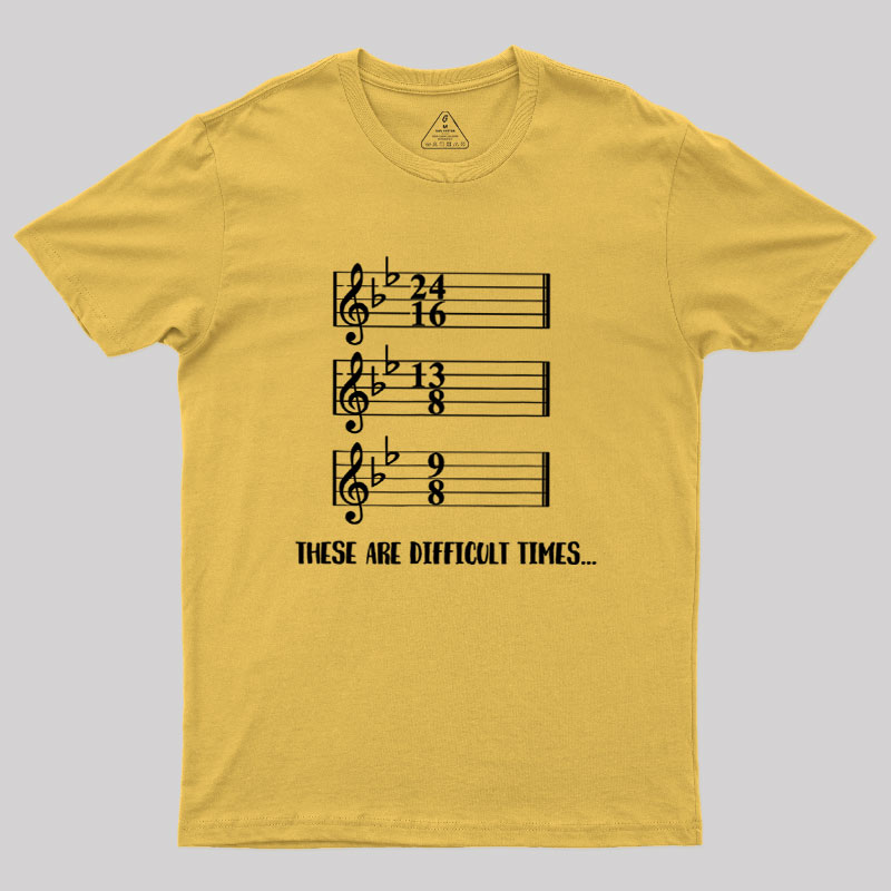 These Are Difficult Times Humour Geek T-Shirt