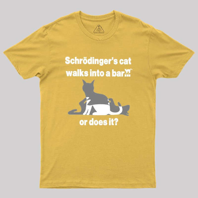 Schrodingers Cat Walks Into A Bar Geek T-Shirt
