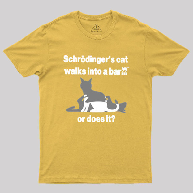 Schrodingers Cat Walks Into A Bar Geek T-Shirt