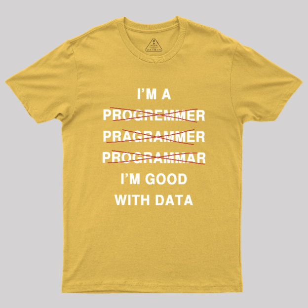 I'm Good With Data Geek T-Shirt