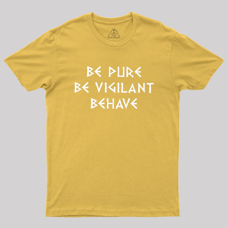 Be Pure Be Vigilant Behave Geek T-Shirt