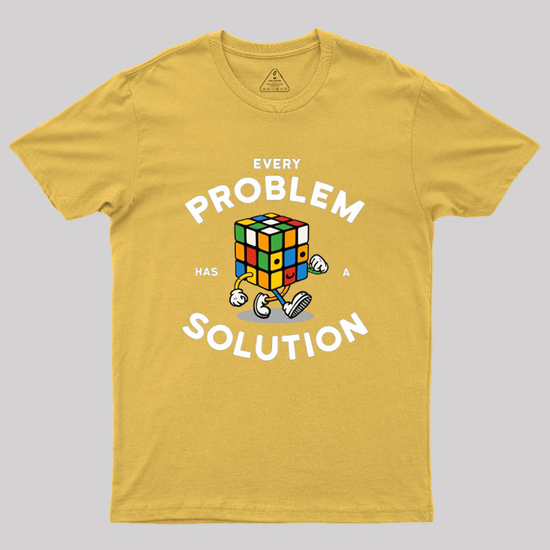 Every Problem Has A Solution Geek T-Shirt