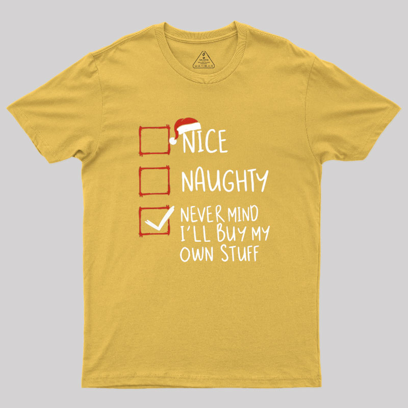 Never Mind I��ll Buy My Own Stuff Geek T-Shirt