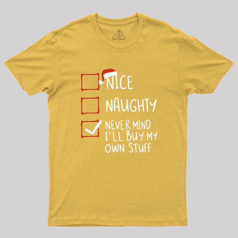 Never Mind I��ll Buy My Own Stuff Geek T-Shirt