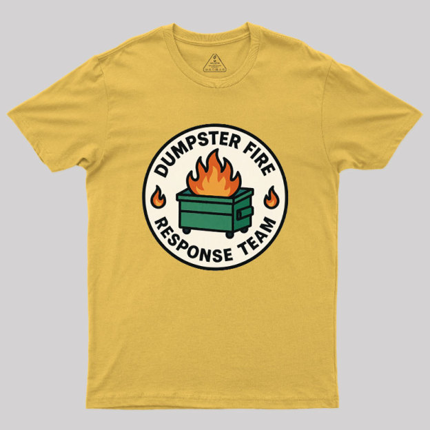 Dumpster Fire Response Team Geek T-Shirt