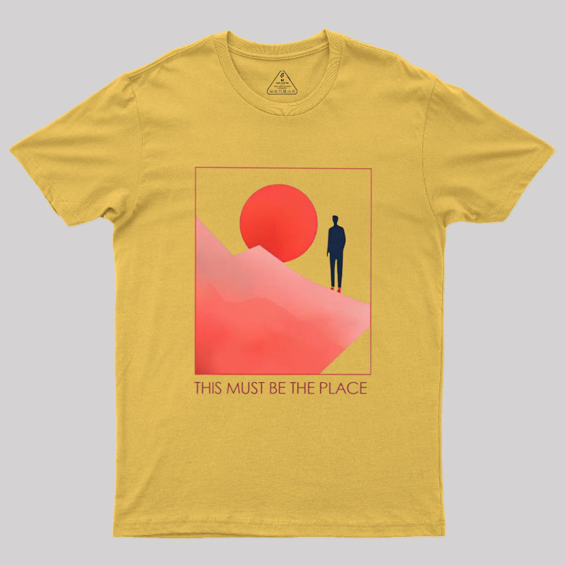 This Must Be The Place Geek T-Shirt