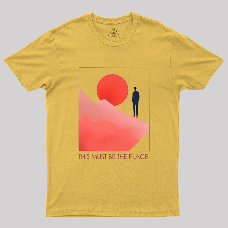 This Must Be The Place Geek T-Shirt