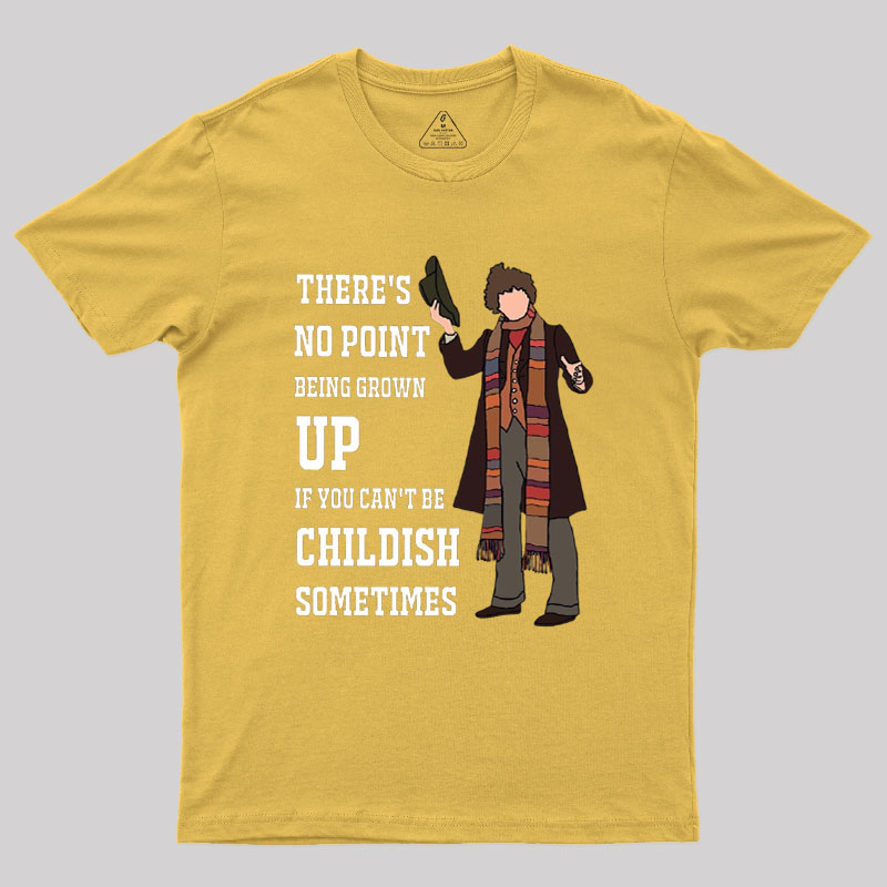 There��s No Point Being Grown-Up Geek T-Shirt