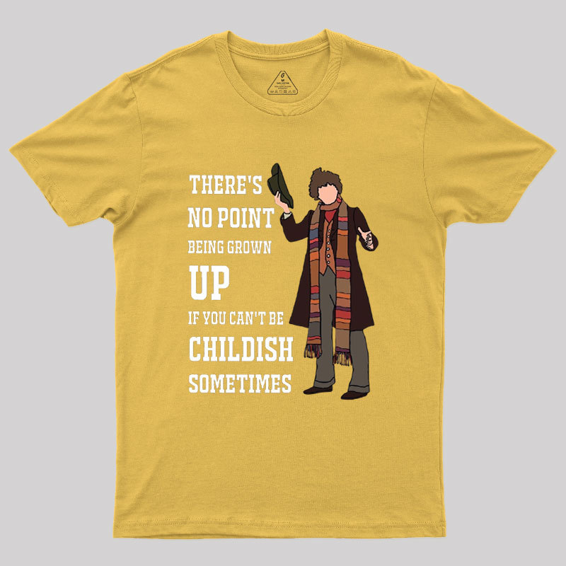 There��s No Point Being Grown-Up Geek T-Shirt