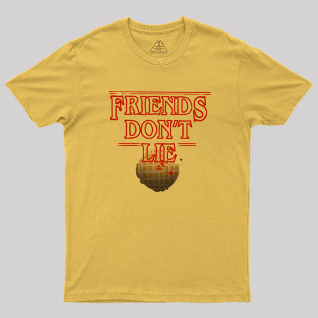 Friends Don't Lie Geek T-Shirt
