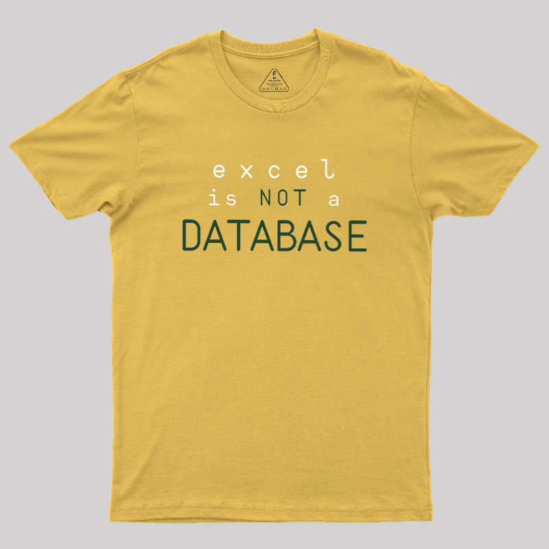 Excel is Not a Database Geek T-Shirt