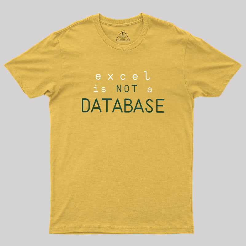 Excel is Not a Database Geek T-Shirt
