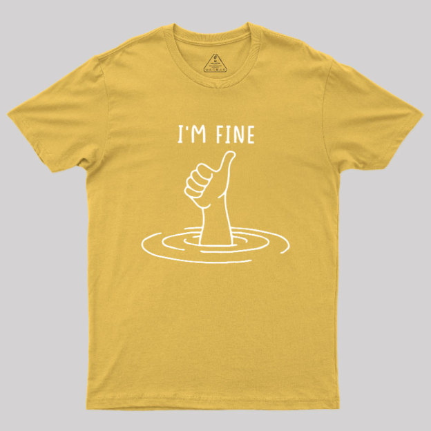 I'm Fine Like Hand Thumbs Up On Water Surface Geek T-Shirt