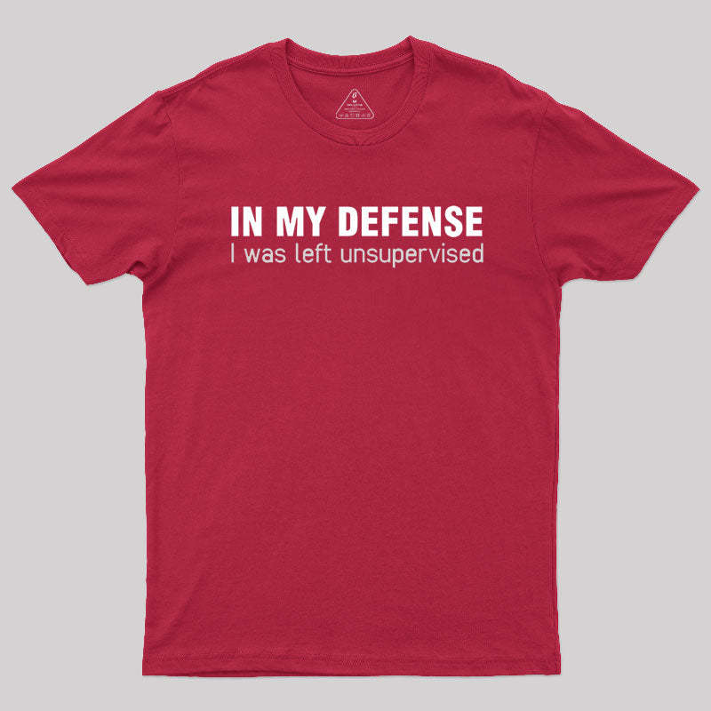 I Was Left Unsupervised T-Shirt