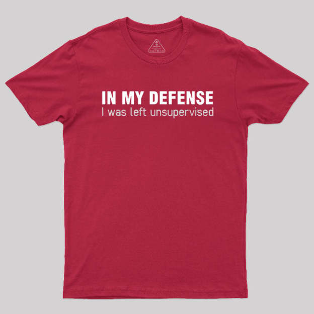 I Was Left Unsupervised T-Shirt
