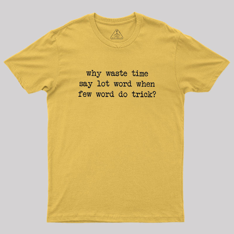 Why Waste Time Say Lot Word Geek T-Shirt