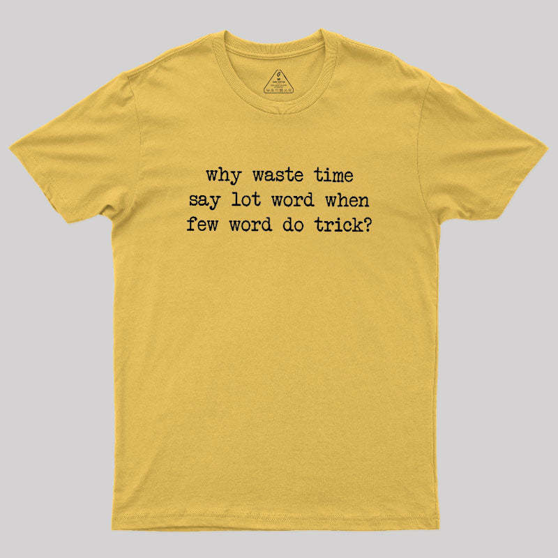 Why Waste Time Say Lot Word Geek T-Shirt