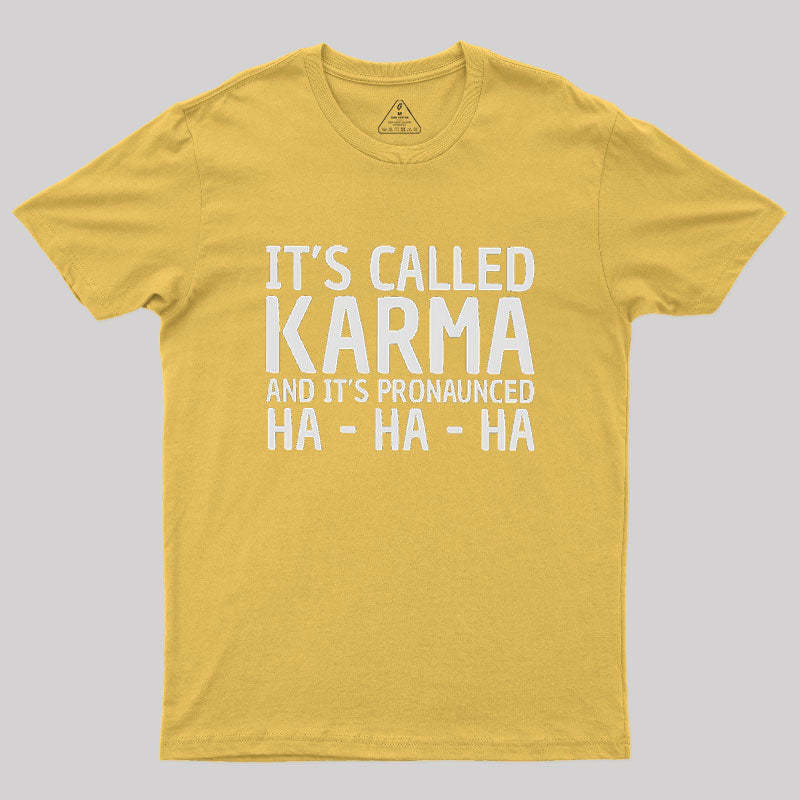 Karma Funny Geek T-Shirt