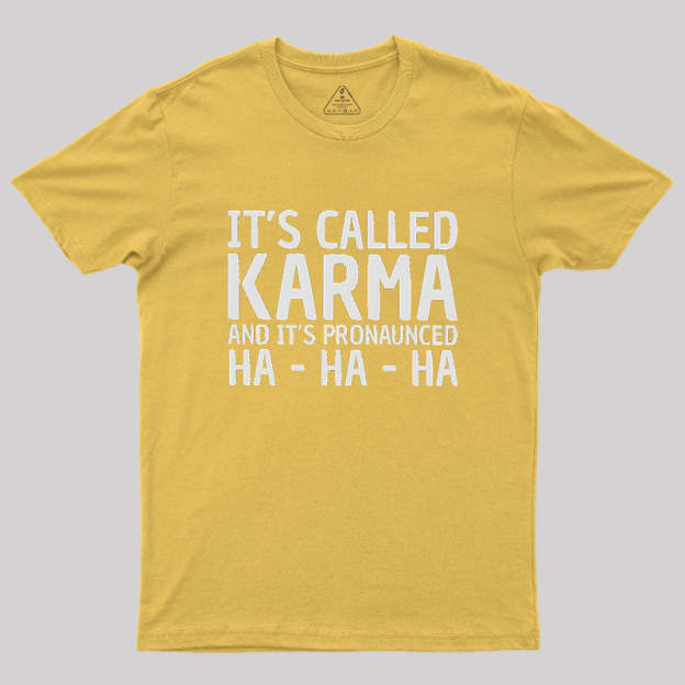 Karma Funny Geek T-Shirt