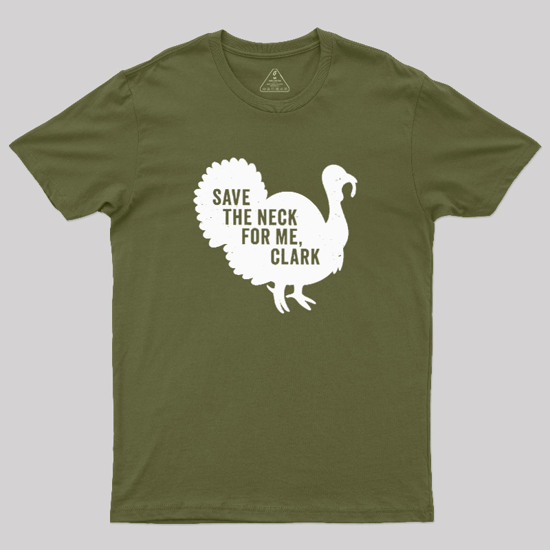 Save The Neck For Me Clark Geek T-Shirt