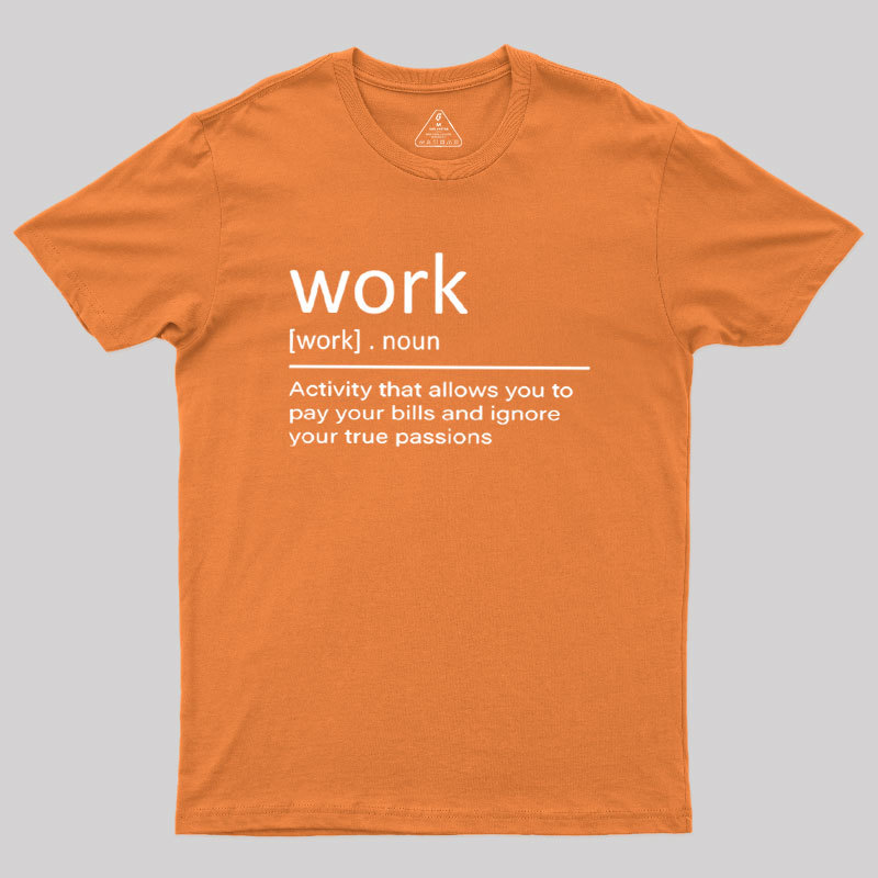 Work Definition Geek T-Shirt