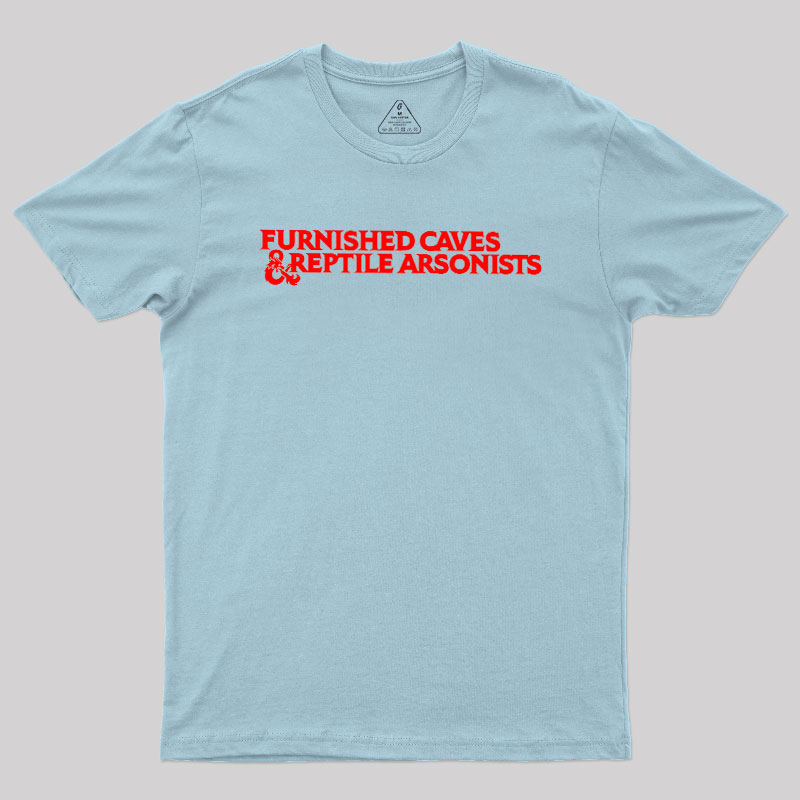 Furnished Caves & Reptile Arsonists Geek T-Shirt