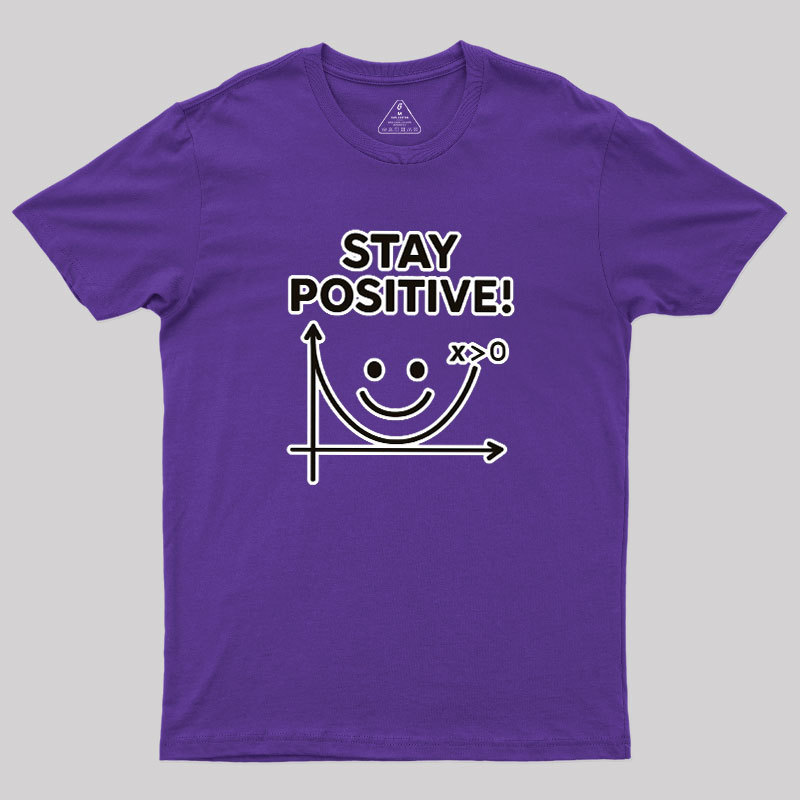 Stay Positive Geek T-Shirt