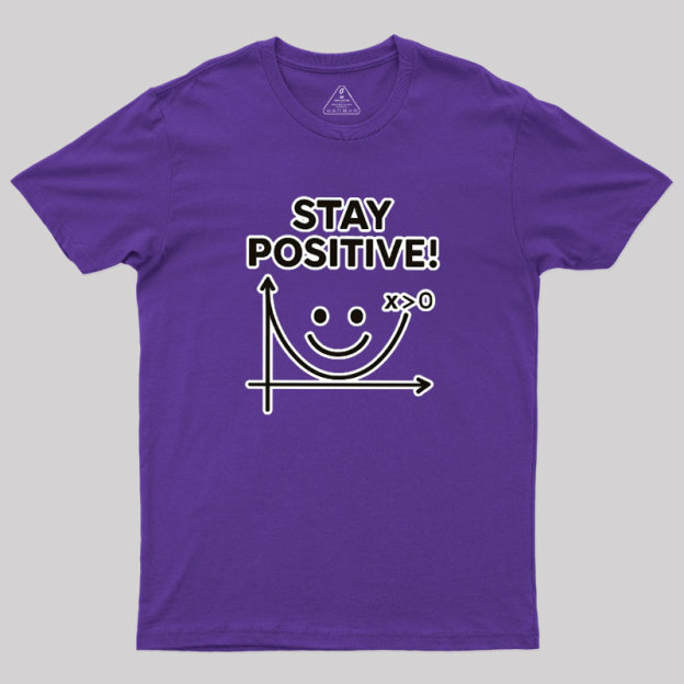 Stay Positive Geek T-Shirt